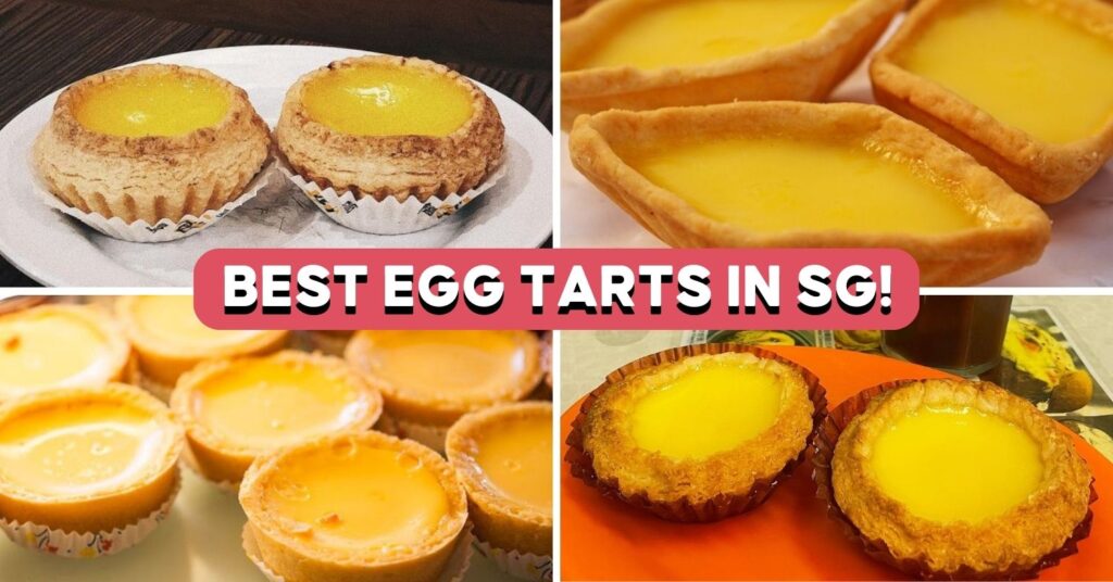 15 Best Egg Tarts In Singapore, Including Famous Hong Kong And Heritage