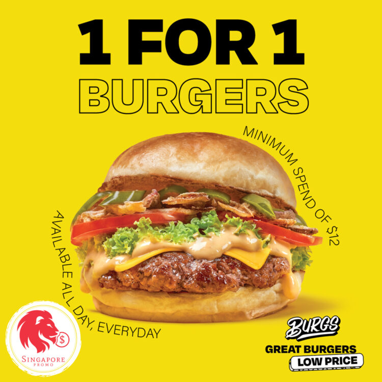 Burgs - 1-FOR-1 Burgers - Singapore Promo