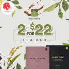 Matchaya - 2 FOR $22 Tea Boxes - Singapore Promo