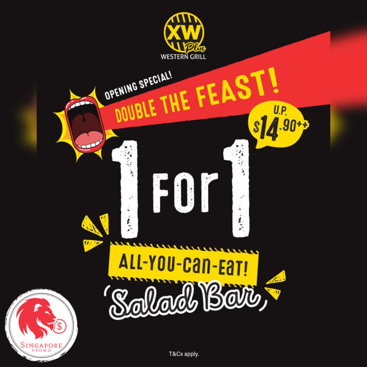 XW Western Grill - 1 FOR 1 All You Can Eat Salad Bar - Singapore Promo